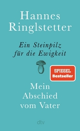 Ein Steinpilz für die Ewigkeit -  Hannes Ringlstetter