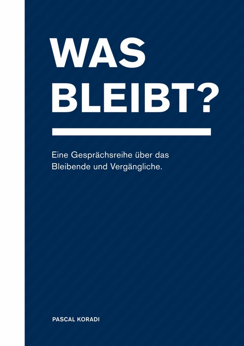 Was bleibt? -  Pascal Koradi