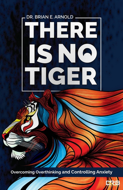 There is No Tiger -  Dr. Brian E. Arnold