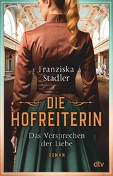 Die Hofreiterin - Das Versprechen der Liebe -  Franziska Stadler