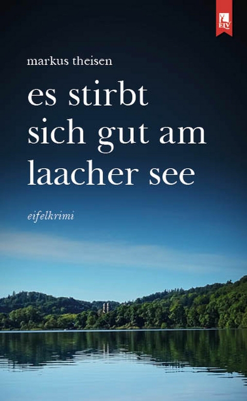 Es stirbt sich gut am Laacher See -  Markus Theisen