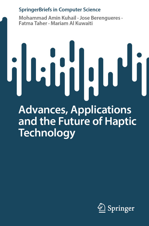 Advances, Applications and the Future of Haptic Technology - Mohammad Amin Kuhail, Jose Berengueres, Fatma Taher, Mariam Al Kuwaiti