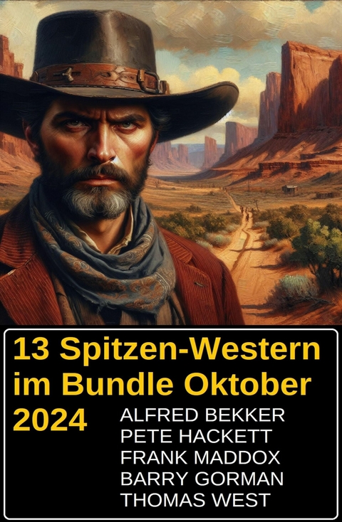 13 Spitzen-Western im Bundle Oktober 2024 -  Alfred Bekker,  Frank Maddox,  Thomas West,  Pete Hackett,  Barry Gorman