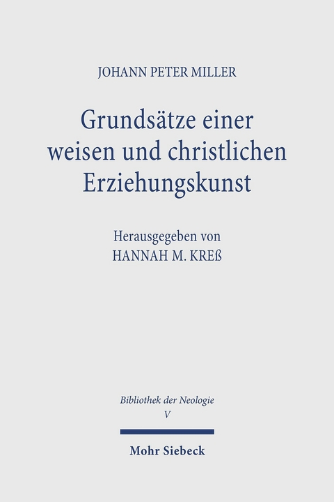 Grundsätze einer weisen und christlichen Erziehungskunst -  Johann Peter Miller