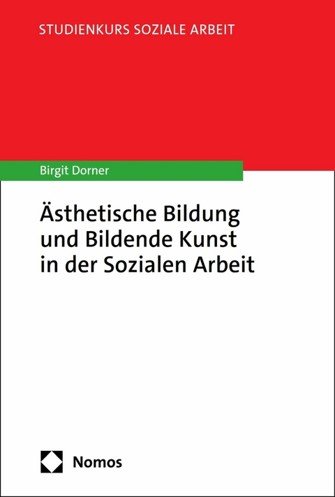 Ästhetische Bildung und Bildende Kunst in der Sozialen Arbeit - Birgit Dorner