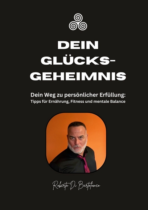 Dein Glücksgeheimnis - Roberto Di Bartolomeo