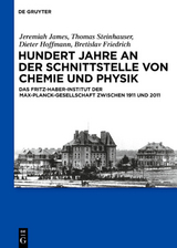 Hundert Jahre an der Schnittstelle von Chemie und Physik - Thomas Steinhauser, Jeremiah James, Dieter Hoffmann, Bretislav Friedrich