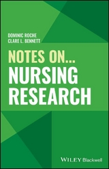 Notes On... Nursing Research - Dominic Roche, Clare L. Bennett