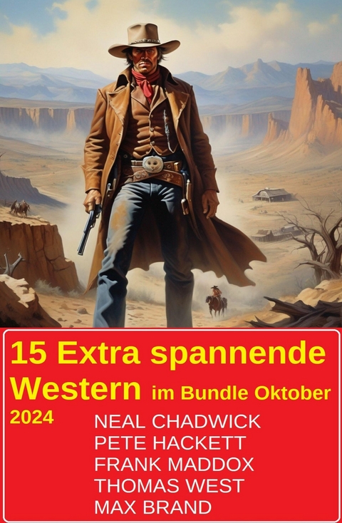 15 Extra spannende Western im Bundle Oktober 2024 -  Neal Chadwick,  Pete Hackett,  Frank Maddox,  Thomas West,  Max Brand