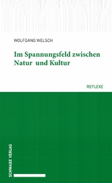 Im Spannungsfeld zwischen Natur und Kultur -  Wolfgang Welsch