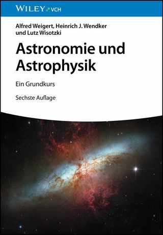 Astronomie und Astrophysik - Alfred Weigert; Heinrich J. Wendker; Lutz Wisotzki