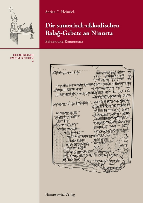 Die sumerisch-akkadischen Bala?-Gebete an Ninurta -  Adrian C. Heinrich