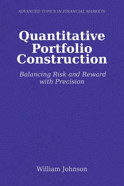 Quantitative Portfolio Construction -  William Johnson