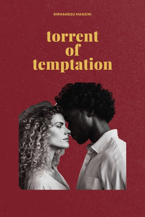 Torrent of Temptation -  Rirhandzu Manzini