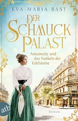 Der Schmuckpalast – Antoinette und das Funkeln der Edelsteine - Eva-Maria Bast