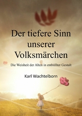 Der tiefere Sinn unserer Volksmärchen - Karl Wachtelborn