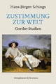 Zustimmung zur Welt: Goethe-Studien