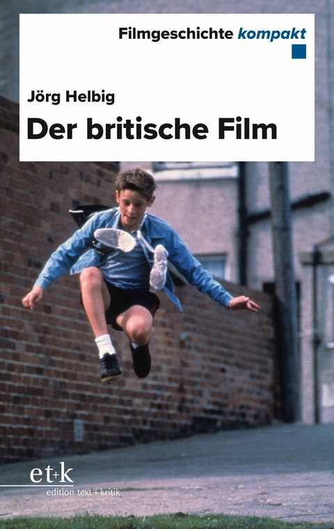 Filmgeschichte kompakt - Der britische Film -  Jörg Helbig