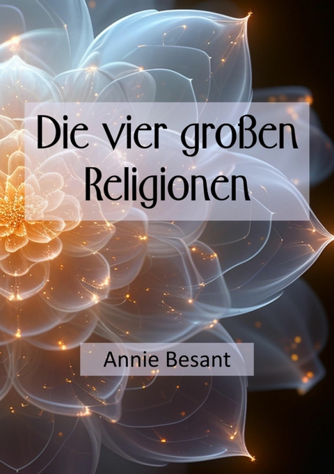 Die vier großen Religionen - Annie Besant