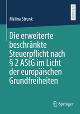 Die erweiterte beschränkte Steuerpflicht nach § 2 AStG im Licht der europäischen Grundfreiheiten - Melina Strunk