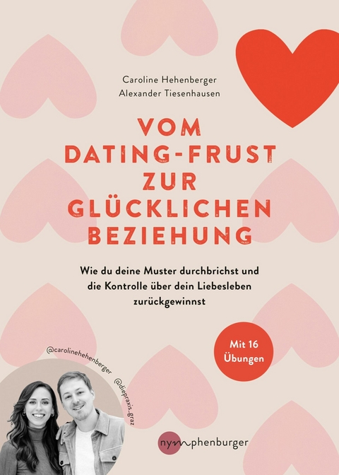 Vom Dating-Frust zur glücklichen Beziehung - Caroline Hehenberger, Alexander Tiesenhausen