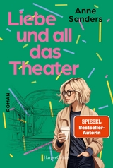 Liebe und all das Theater -  Anne Sanders