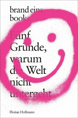 Fünf Gründe, warum die Welt nicht untergeht -  Florian Hoffmann