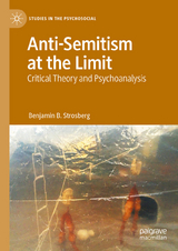 Anti-Semitism at the Limit - Benjamin B. Strosberg