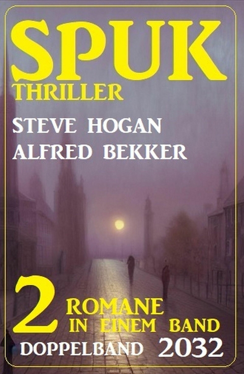 Spuk Thriller Doppelband 2032 -  Alfred Bekker,  Steve Hogan