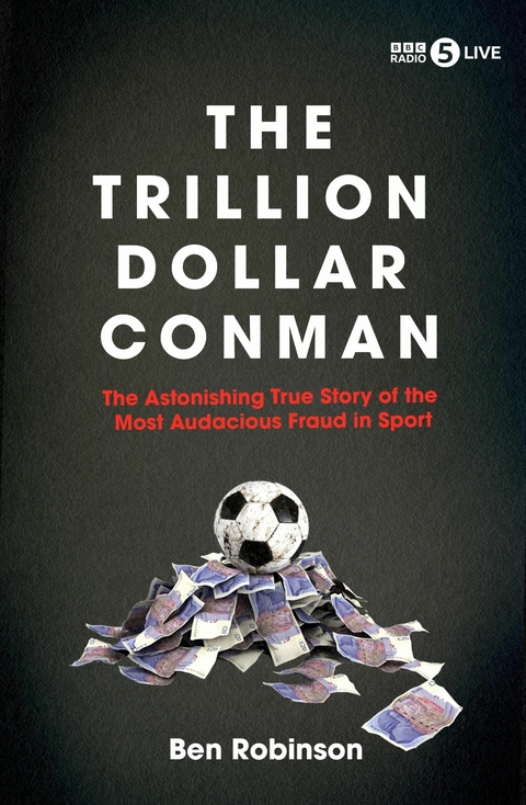 The Trillion Dollar Conman -  Ben Robinson