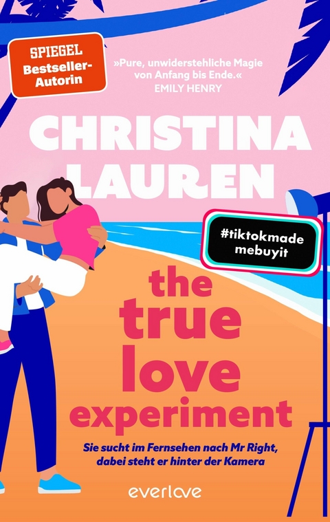 The True Love Experiment – Sie sucht im Fernsehen nach Mr Right, dabei steht er hinter der Kamera - Christina Lauren