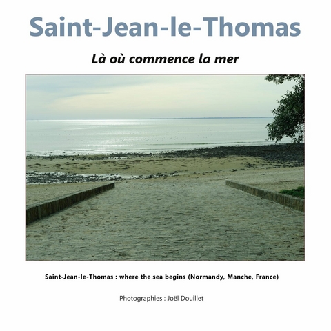 Saint-Jean-le-Thomas : là où commence la mer -  Joel Douillet