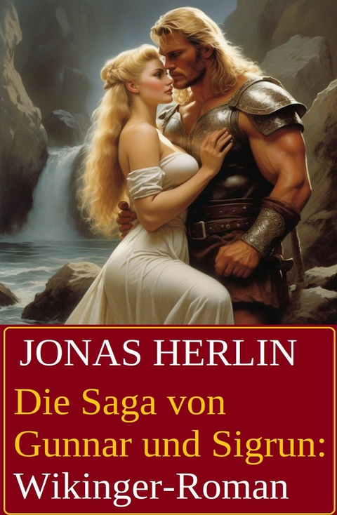 Die Saga von Gunnar und Sigrun: Wikinger-Roman -  Jonas Herlin