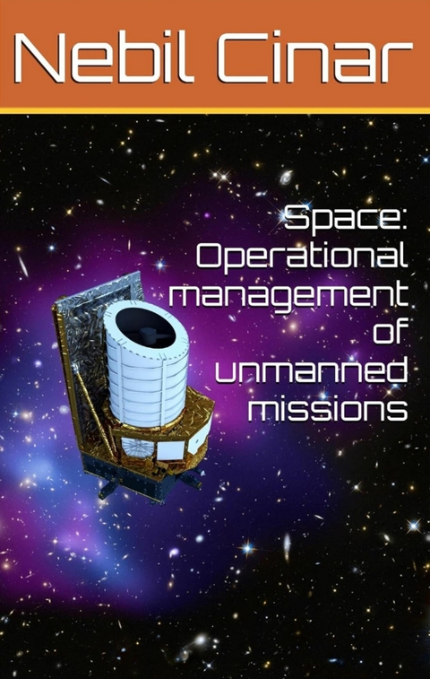 Space: Operational management of unmanned missions - Nebil Cinar