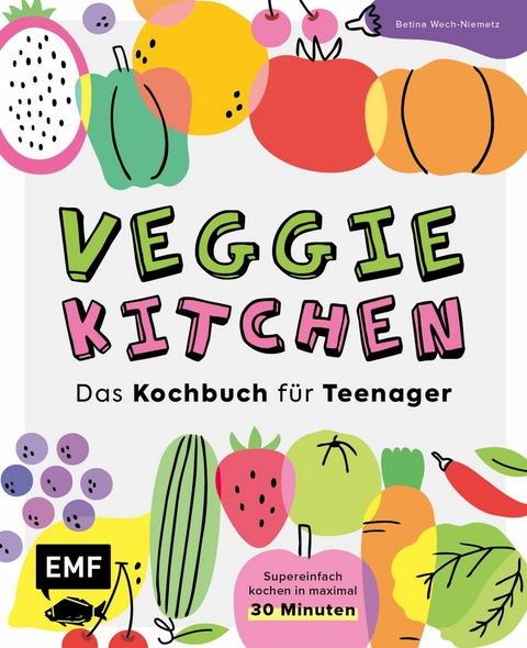 Veggie kitchen – Das Kochbuch für Teenager - Betina Wech-Niemetz