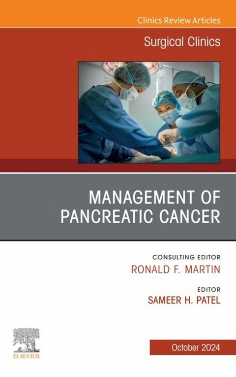 Management of Pancreatic Cancer, An Issue of Surgical Clinics, E-Book - 