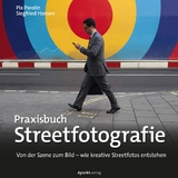 Praxisbuch Streetfotografie - Pia Parolin, Siegfried Hansen