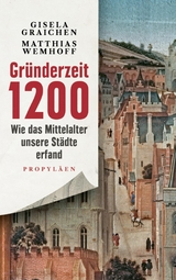 Gründerzeit 1200 -  Gisela Graichen,  Matthias Wemhoff