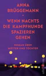 Wenn nachts die Kampfhunde spazieren gehen - Anna Brüggemann