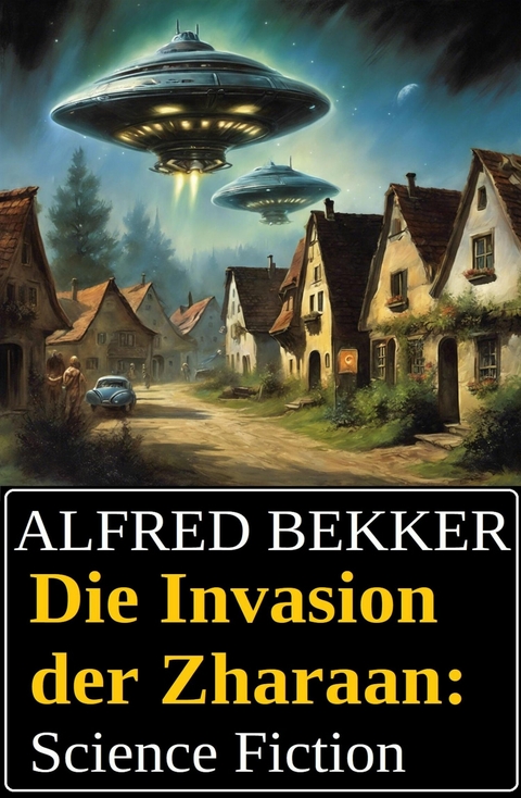 Die Invasion der Zharaan: Science Fiction -  Alfred Bekker