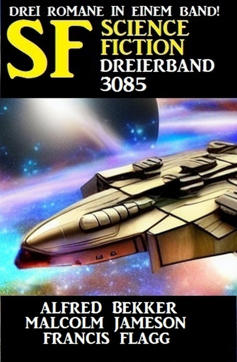 Science Fiction Dreierband 3085 -  Alfred Bekker,  Malcolm Jameson,  Francis Flagg