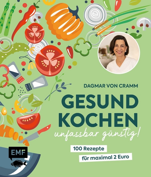 Gesund kochen – unfassbar günstig! - Dagmar Von Cramm