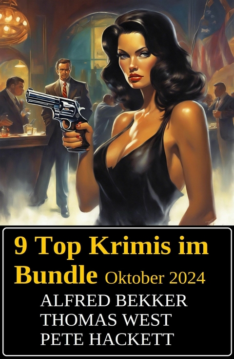 9 Top Krimis im Bundle Oktober 2024 -  Alfred Bekker,  Thomas West,  Pete Hackett