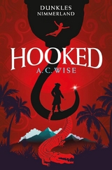 Hooked - Dunkles Nimmerland -  A. C. Wise