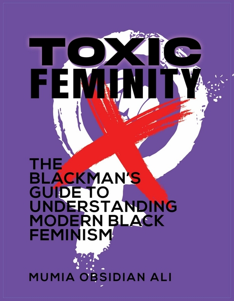 Toxic Femininity -  Mumia Obsidian Ali