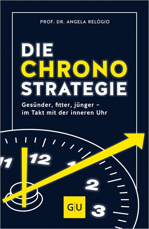 Die Chrono-Strategie -  Prof. Dr. Angela Relógio