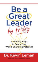 Be a Great Leader by Friday -  Dr. Kevin Leman