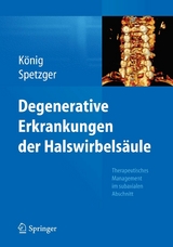 Degenerative Erkrankungen der Halswirbelsäule - Stefan Alexander König, Uwe Spetzger