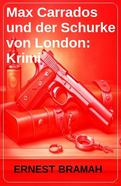 Max Carrados und der Schurke von London: Krimi -  Ernest Bramah