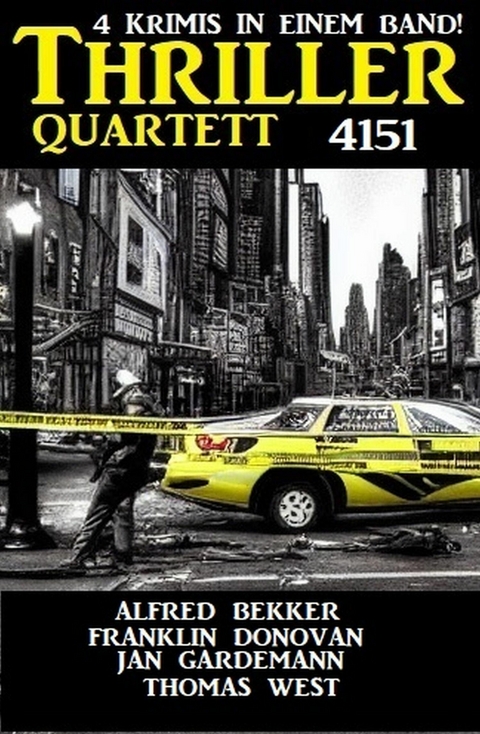 Thriller Quartett 4151 -  Alfred Bekker,  Thomas West,  Jan Gardemann,  Franklin Donovan